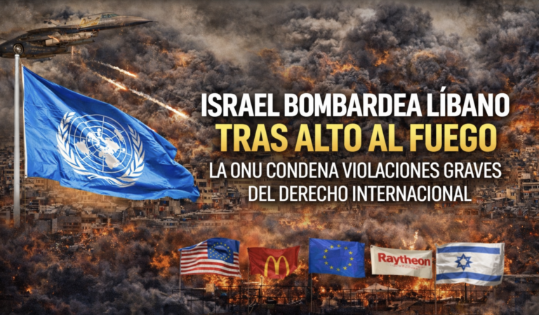 Bombardeos en Líbano tras alto al fuego: la ONU denuncia violaciones graves del derecho internacional y expone la arquitectura imperial en Oriente Medio